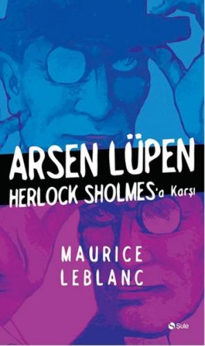 Arsen Lüpen Sherlock Holmes'a Karşı - Maurice Leblanc - Şule Yayınları