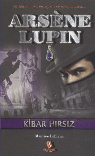 Arsene Lupin: Kibar Hırsız - Maurice Leblanc - Penguen Yayınları