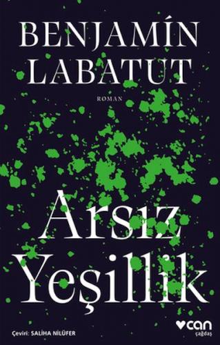 Arsız Yeşillik - Benjamin Labatut - Can Sanat Yayınları