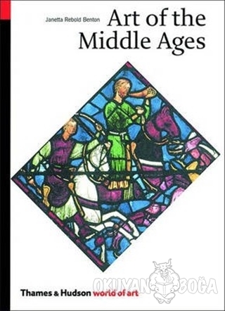 Art of the Middle Ages - Janetta Rebold Benton - Thames and Hudson