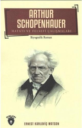 Arthur Schopenhauer - Ernest Karloviç Watson - Dorlion Yayınevi