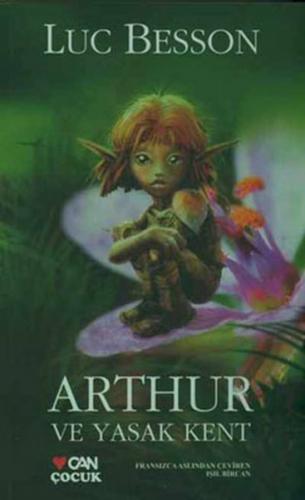 Arthur ve Yasak Kent - Luc Besson - Can Çocuk Yayınları