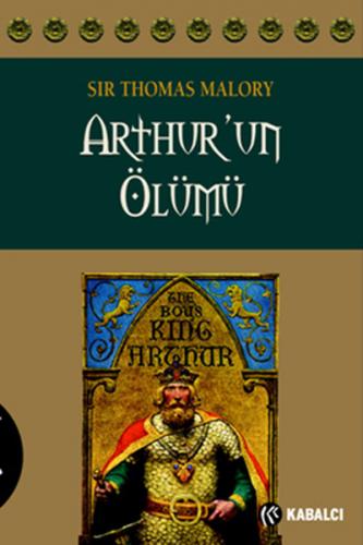 Arthur'un Ölümü - Sir Thomas Malory - Kabalcı Yayınevi