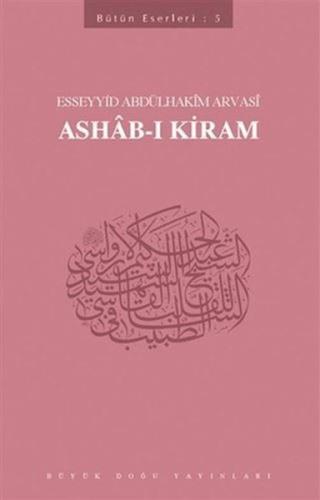 Ashab-ı Kiram - Esseyyid Abdülhakim Arvasi - Büyük Doğu Yayınları