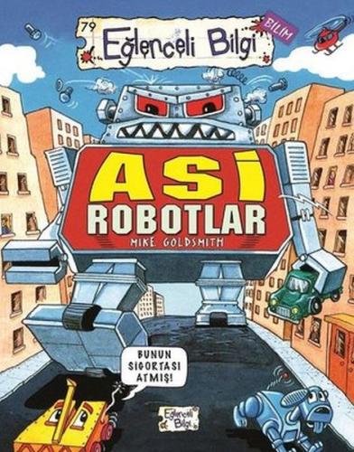 Asi Robotlar - Mike Goldsmith - Timaş Yayınları