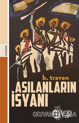 Asılanların İsyanı - B. Traven - Yar Yayınları