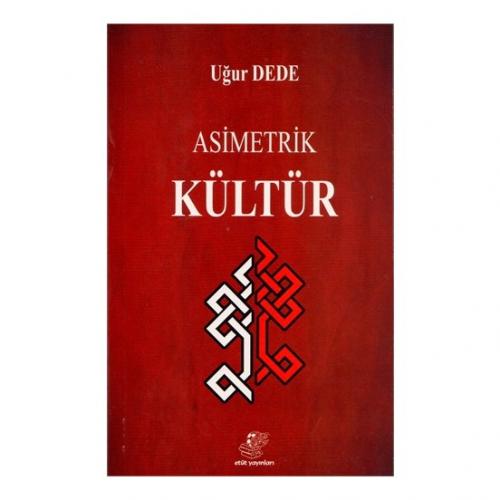 Asimetrik Kültür - Uğur Dede - Etüt Yayınları