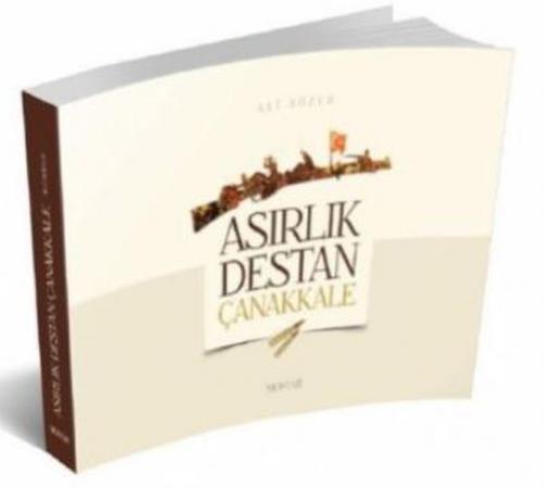 Asırlık Destan Çanakkale - Ali Sözer - Mostar Yayınları