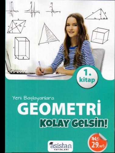 Yeni Başlayanlara Geometri 1. Kitap Kolay Gelsin! - Mustafa Ay - Asist