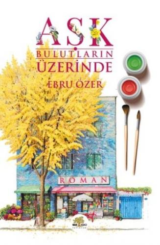 Aşk Bulutların Üzerinde - Ebru Özer - Nar Ağacı Yayınları