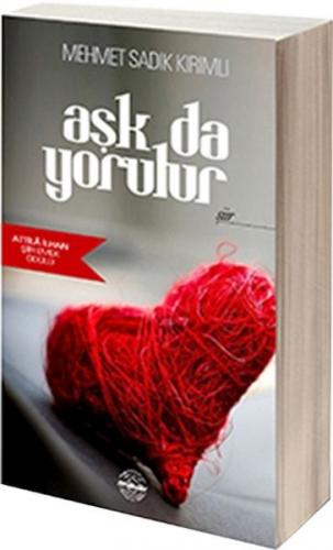 Aşk da Yorulur - Mehmet Sadık Kırımlı - Mühür Kitaplığı