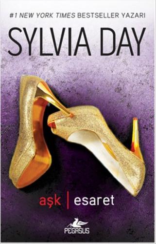 Aşk / Esaret - Sylvia Day - Pegasus Yayınları