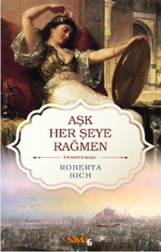 Aşk Her Şeye Rağmen - Roberta Rich - Sayfa6 Yayınları