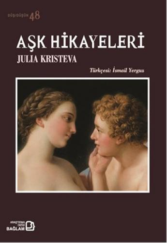 Aşk Hikayeleri - Julia Kristeva - Bağlam Yayınları