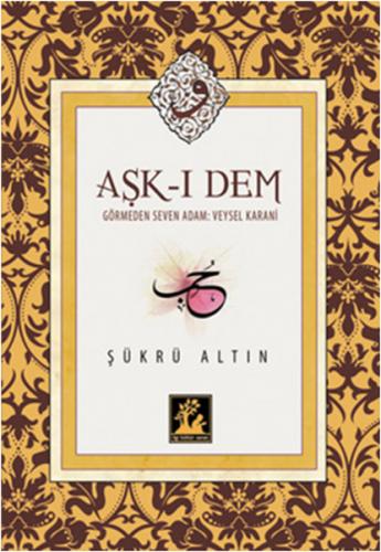 Aşk-ı Dem - Şükrü Altın - İlgi Kültür Sanat Yayınları