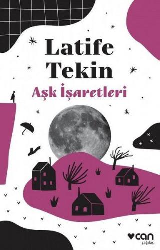 Aşk İşaretleri - Latife Tekin - Can Yayınları