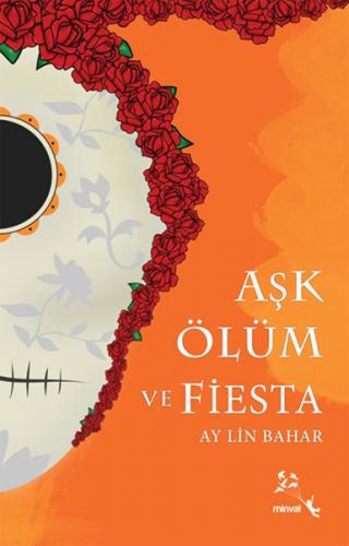 Aşk Ölüm ve Fiesta - AyLin Bahar - Minval Yayınevi