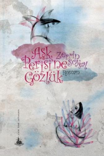 Aşk Perisi'ne Gözlük - Zerrin Soysal - Yitik Ülke Yayınları