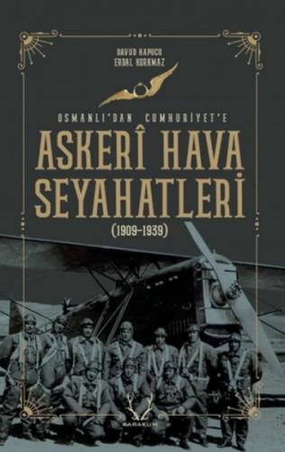 Askeri Hava Seyahatleri Osmanlı'dan Cumhuriyet'e - Serdal Korkmaz - Ka