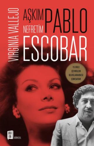 Aşkım Pablo Nefretim Escobar - Virginia Vallejo - Mona Kitap
