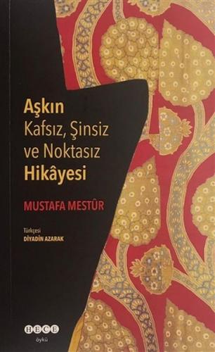 Aşkın Kafsız, Şinsiz ve Noktasız Hikayesi - Mustafa Mestur - Hece Yayı