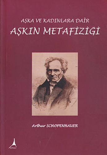 Aşkın Metafiziği - Arthur Schopenhauer - Alter Yayıncılık