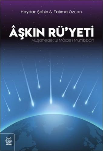Aşkın Rü'yeti - Haydar Şahin - Luna Yayınları