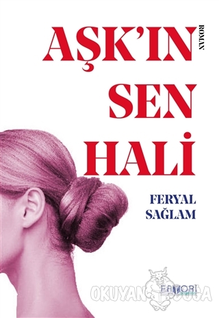 Aşk'ın Sen Hali - Feryal Sağlam - Favori Yayınları