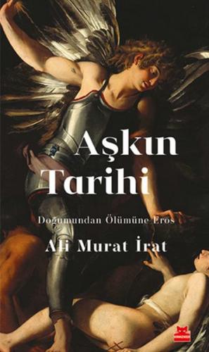 Aşkın Tarihi - Ali Murat İrat - Kırmızı Kedi Yayınevi