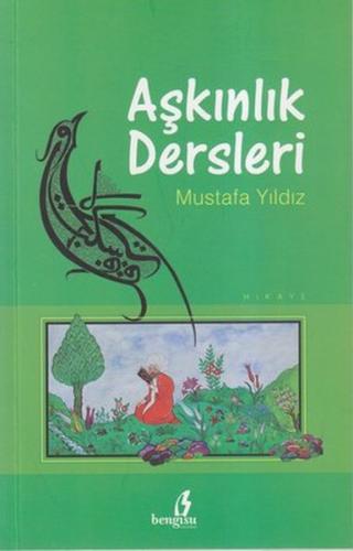 Aşkınlık Dersleri - Mustafa Yıldız - Bengisu Yayınları