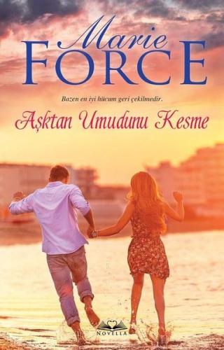 Aşktan Umudunu Kesme - Marie Force - Novella