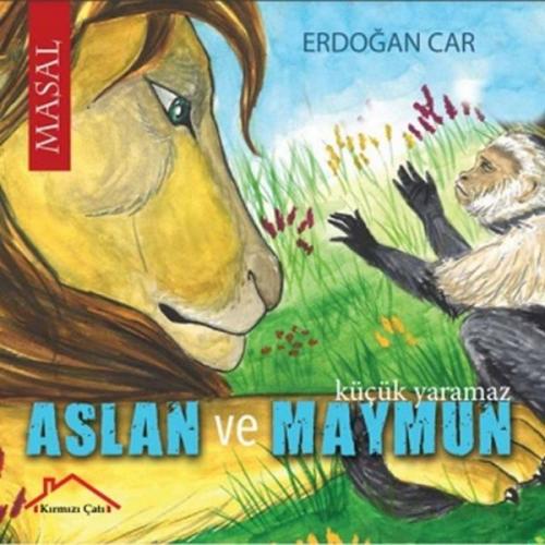 Aslan ve Maymun - Erdoğan Car - Kırmızı Çatı Yayınları