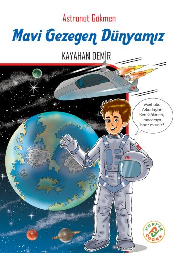 Astronot Gökmen: Mavi Gezegen Dünyamız - Kayahan Demir - Ferfir Yayınc