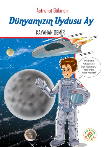 Astronot Gökmen: Dünyamızın Uydusu Ay - Kayahan Demir - Ferfir Yayıncı