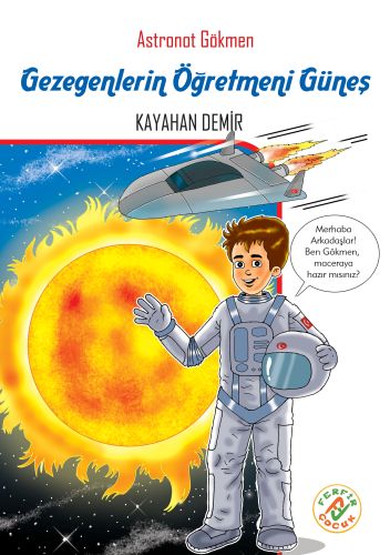 Astronot Gökmen: Gezegenlerin Öğretmeni Güneş - Kayahan Demir - Ferfir