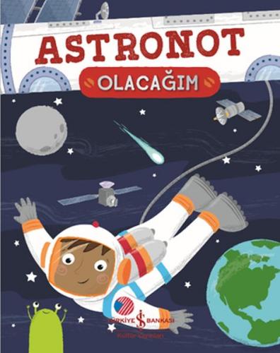 Astronot Olacağım - Catherine Ard - İş Bankası Kültür Yayınları