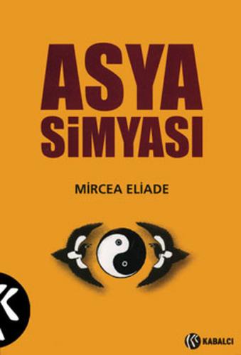 Asya Simyası - Mircea Eliade - Kabalcı Yayınevi