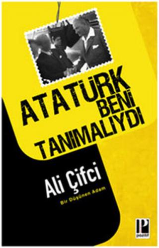 Atatürk Beni Tanımalıydı - Ali Çiftçi - Pozitif Yayınları