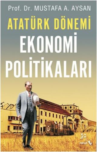 Atatürk Dönemi Ekonomi Politikaları - Mustafa A. Aysan - Minval Yayıne