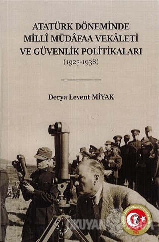 Atatürk Döneminde Milli Müdafaa Vekaleti ve Güvenlik Politikaları - De