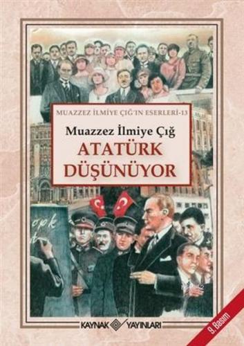 Atatürk Düşünüyor - Muazzez İlmiye Çığ - Kaynak Yayınları