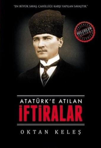 Atatürk'e Atılan İftiralar - Oktan Keleş - İlgi Kültür Sanat Yayınları