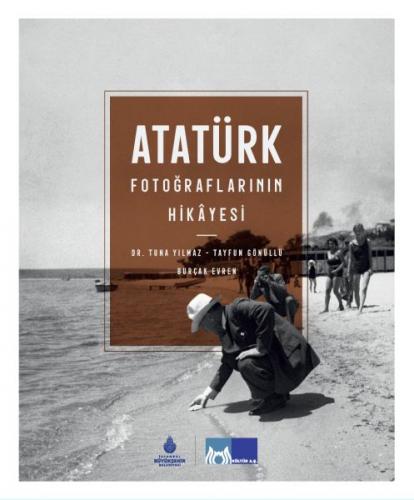 Atatürk Fotoğraflarının Hikayesi (Ciltli) - Tuna Yılmaz - Kültür A.Ş.