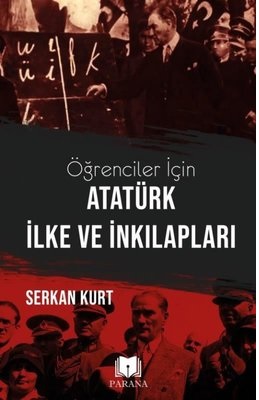 Atatürk İlke Ve İnkılapları - Serkan Kurt - Parana Yayınları