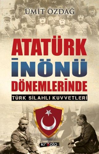 Atatürk İnönü Dönemlerinde - Ümit Özdağ - Kripto Basım Yayın