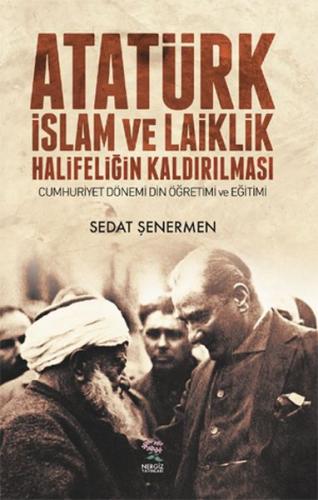 Atatürk İslam ve Laiklik Halifeliğin Kaldırılması - Sedat Şenermen - N
