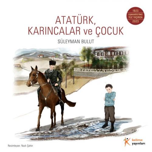 Atatürk, Karıncalar ve Çocuk' - Süleyman Bulut - Kelime Yayınları