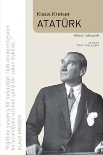 Atatürk - Klaus Kreiser - İletişim Yayınevi