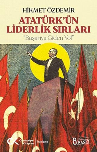 Atatürk'ün Liderlik Sırları - Hikmet Özdemir - Cumhuriyet Kitapları