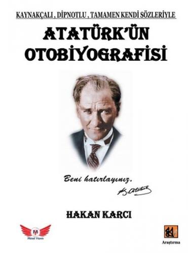 Atatürk'ün Otobiyografisi - Hakan Karcı - Minel Yayın